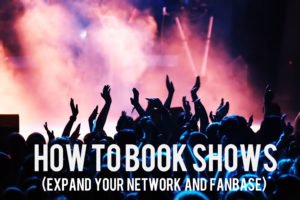 how to book more shows as an indie artist